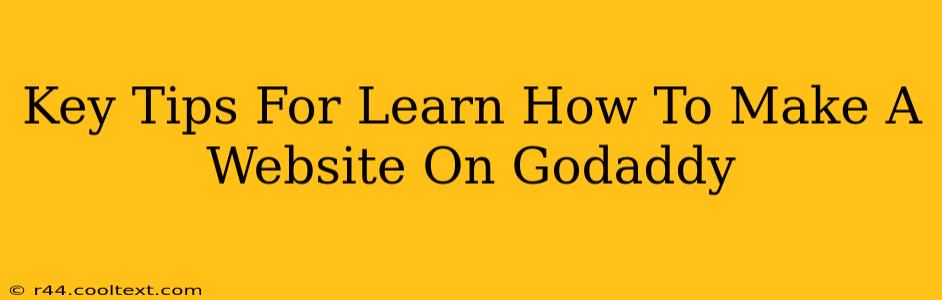 Key Tips For Learn How To Make A Website On Godaddy