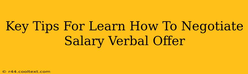 Key Tips For Learn How To Negotiate Salary Verbal Offer