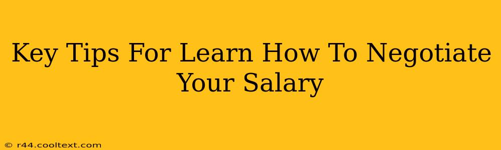 Key Tips For Learn How To Negotiate Your Salary