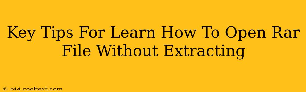 Key Tips For Learn How To Open Rar File Without Extracting