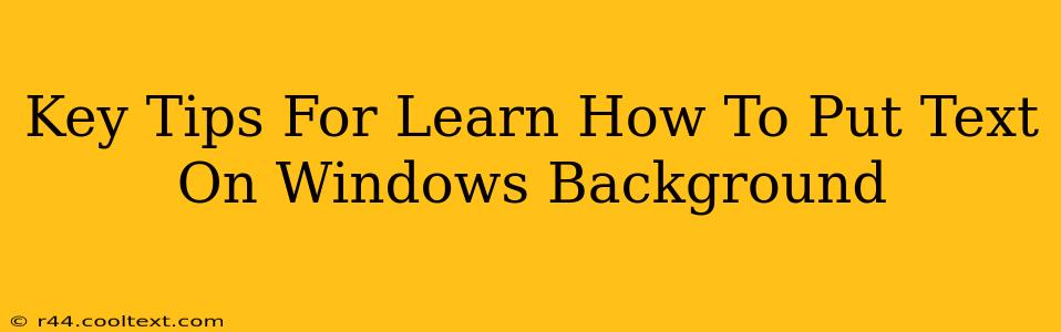 Key Tips For Learn How To Put Text On Windows Background