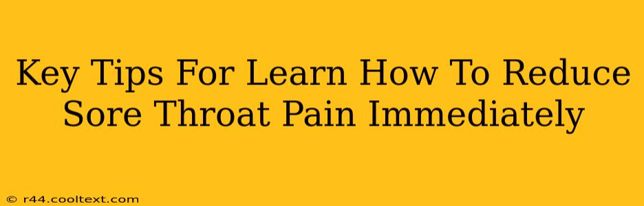 Key Tips For Learn How To Reduce Sore Throat Pain Immediately