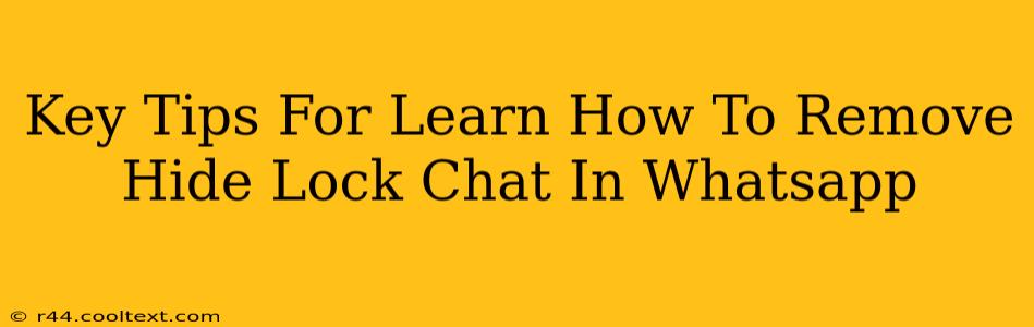 Key Tips For Learn How To Remove Hide Lock Chat In Whatsapp