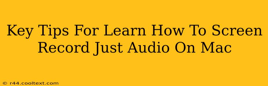 Key Tips For Learn How To Screen Record Just Audio On Mac