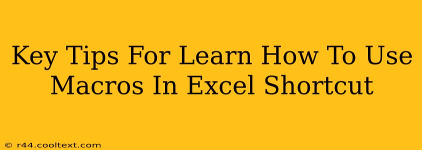 Key Tips For Learn How To Use Macros In Excel Shortcut