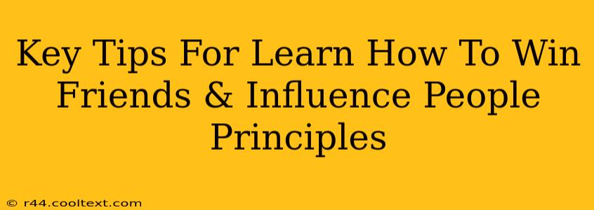 Key Tips For Learn How To Win Friends & Influence People Principles