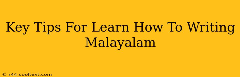 Key Tips For Learn How To Writing Malayalam