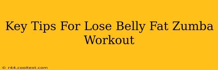 Key Tips For Lose Belly Fat Zumba Workout