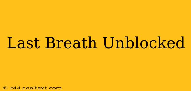 Last Breath Unblocked