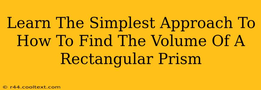 Learn The Simplest Approach To How To Find The Volume Of A Rectangular Prism