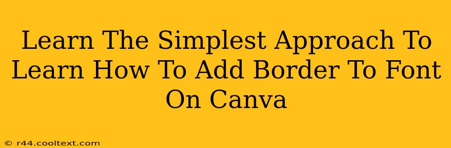 Learn The Simplest Approach To Learn How To Add Border To Font On Canva