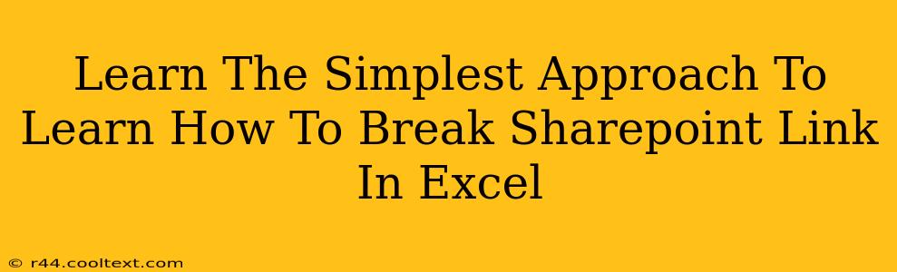 Learn The Simplest Approach To Learn How To Break Sharepoint Link In Excel