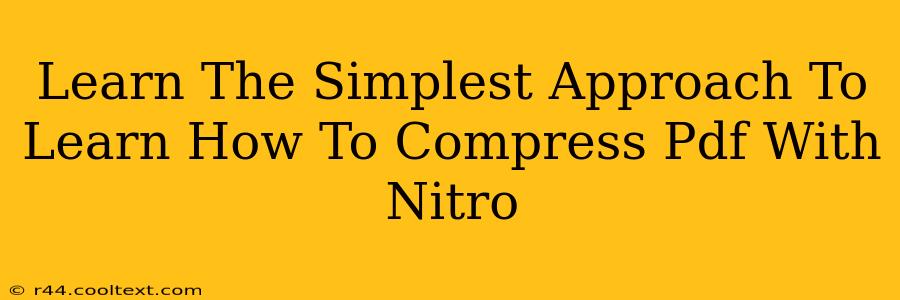 Learn The Simplest Approach To Learn How To Compress Pdf With Nitro