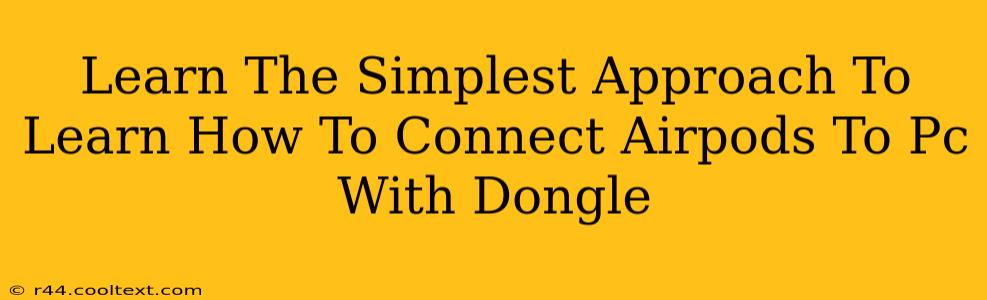 Learn The Simplest Approach To Learn How To Connect Airpods To Pc With Dongle