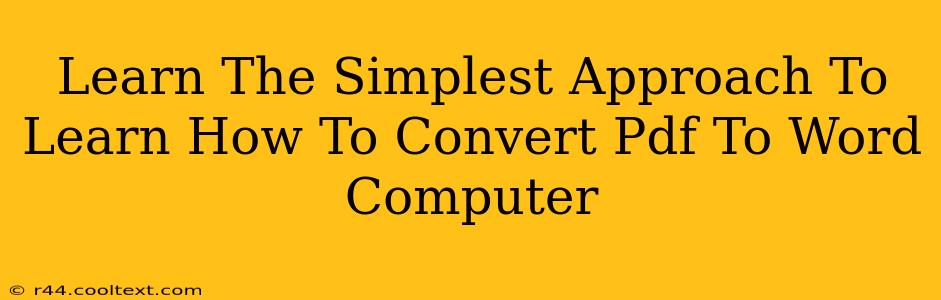 Learn The Simplest Approach To Learn How To Convert Pdf To Word Computer