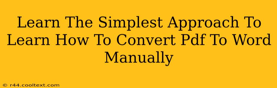 Learn The Simplest Approach To Learn How To Convert Pdf To Word Manually