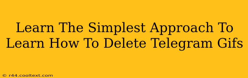 Learn The Simplest Approach To Learn How To Delete Telegram Gifs