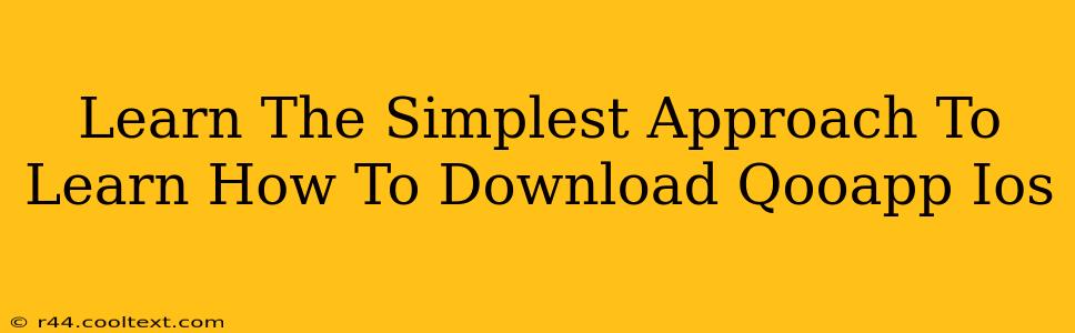 Learn The Simplest Approach To Learn How To Download Qooapp Ios