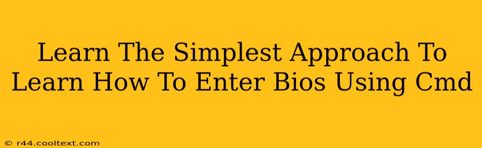 Learn The Simplest Approach To Learn How To Enter Bios Using Cmd