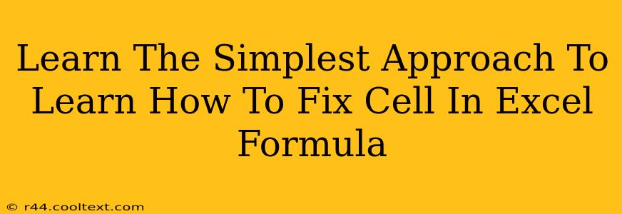 Learn The Simplest Approach To Learn How To Fix Cell In Excel Formula