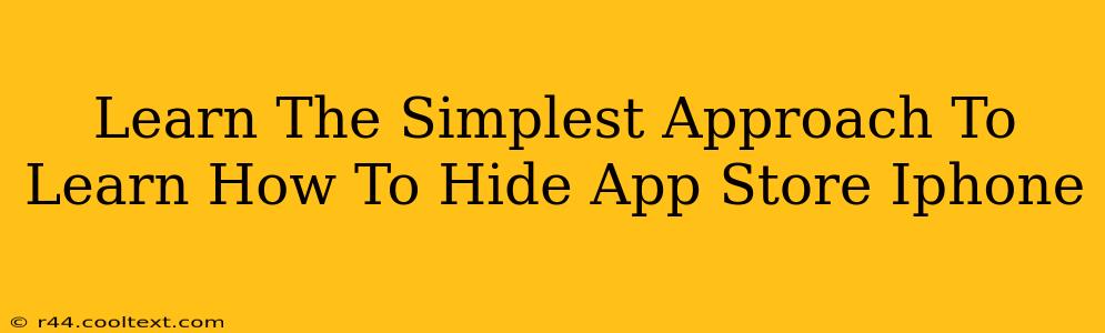 Learn The Simplest Approach To Learn How To Hide App Store Iphone