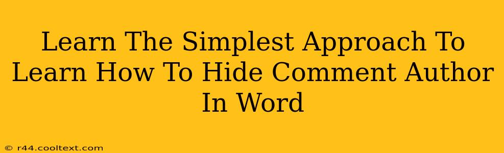 Learn The Simplest Approach To Learn How To Hide Comment Author In Word