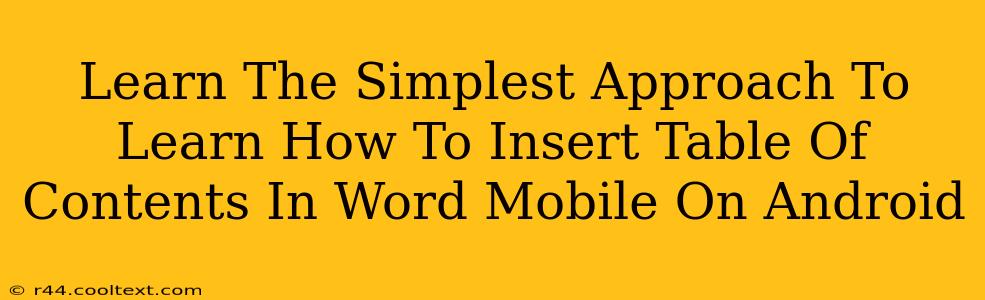 Learn The Simplest Approach To Learn How To Insert Table Of Contents In Word Mobile On Android