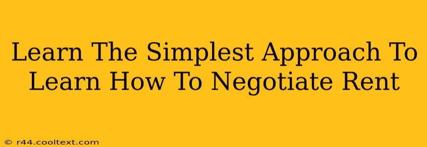 Learn The Simplest Approach To Learn How To Negotiate Rent