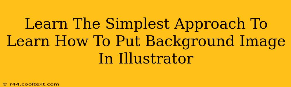 Learn The Simplest Approach To Learn How To Put Background Image In Illustrator