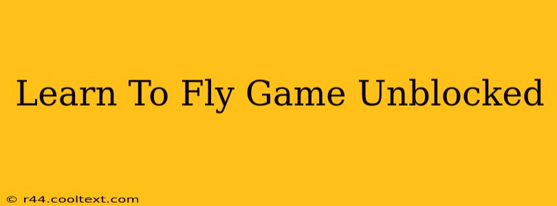 Learn To Fly Game Unblocked