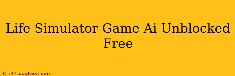 Life Simulator Game Ai Unblocked Free