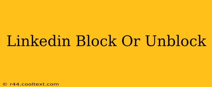 Linkedin Block Or Unblock