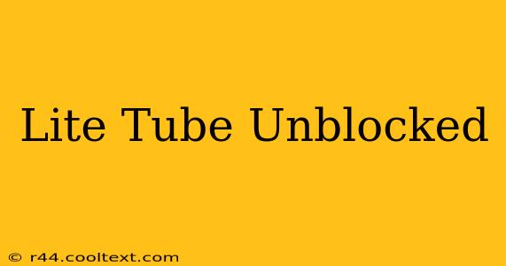 Lite Tube Unblocked