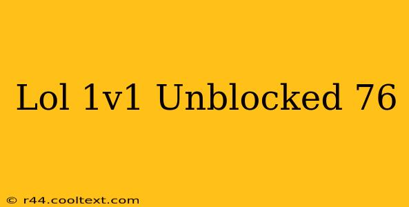 Lol 1v1 Unblocked 76