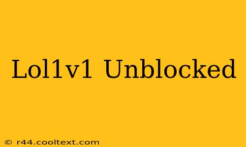 Lol1v1 Unblocked