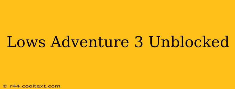 Lows Adventure 3 Unblocked