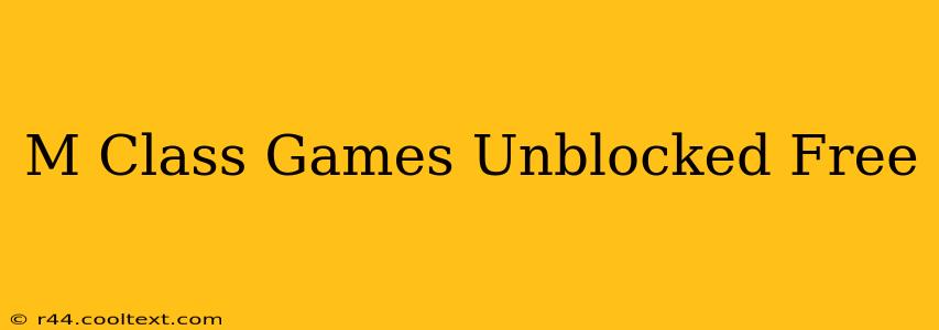 M Class Games Unblocked Free