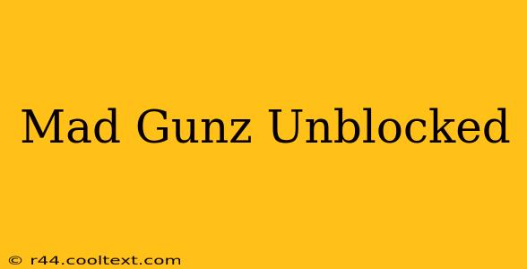 Mad Gunz Unblocked