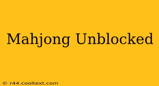 Mahjong Unblocked