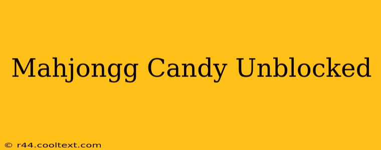 Mahjongg Candy Unblocked