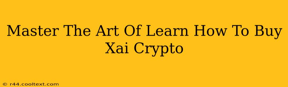 Master The Art Of Learn How To Buy Xai Crypto