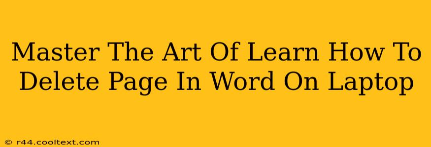 Master The Art Of Learn How To Delete Page In Word On Laptop