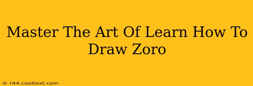 Master The Art Of Learn How To Draw Zoro