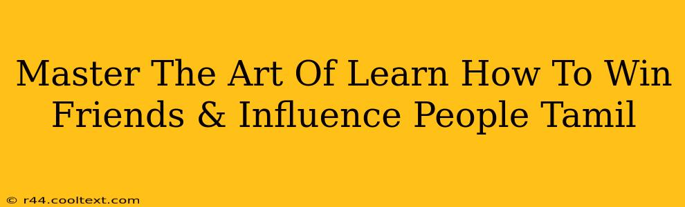 Master The Art Of Learn How To Win Friends & Influence People Tamil