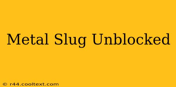 Metal Slug Unblocked