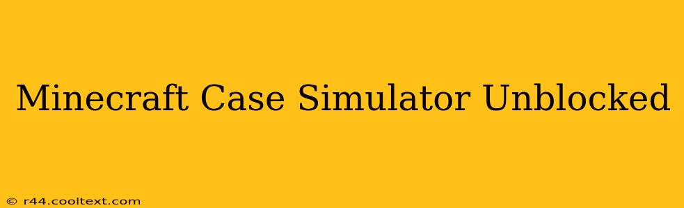 Minecraft Case Simulator Unblocked