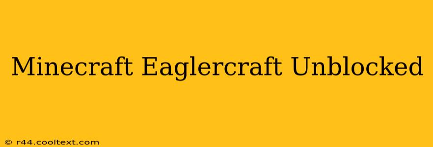 Minecraft Eaglercraft Unblocked