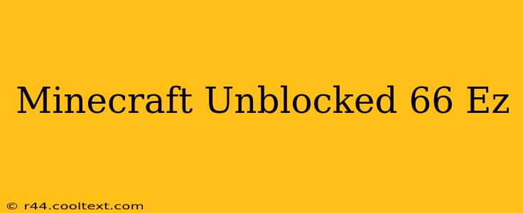 Minecraft Unblocked 66 Ez