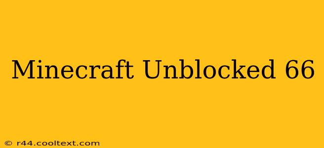 Minecraft Unblocked 66