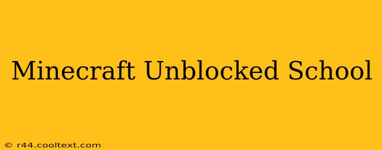 Minecraft Unblocked School